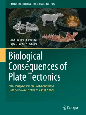 Biologische Konsequenzen der Plattentektonik: Neue Perspektiven des Post-Gondwana-Zerfalls - ein Tribut an Ashok Sahni - Biological Consequences of Plate Tectonics: New Perspectives on Post-Gondwana Break-Up-A Tribute to Ashok Sahni