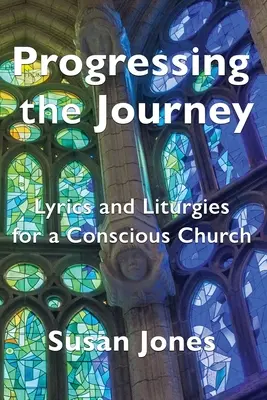 Die Reise fortsetzen: Lyrik und Liturgie für eine bewusste Kirche - Progressing the Journey: Lyrics and Liturgy for a Conscious Church