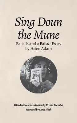 Sing Doun the Mune: Ausgewählte Balladen von Helen Adam: Balladen von Helen Adam - Sing Doun the Mune: Selected Ballads by Helen Adam: Ballads by Helen Adam