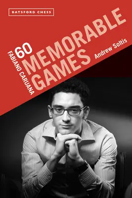 Fabiano Caruana: 60 denkwürdige Partien - Fabiano Caruana: 60 Memorable Games