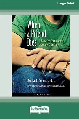 Wenn ein Freund stirbt: Ein Buch für Teenager über Trauer und Heilung [Standard-Großdruckausgabe mit 16 Seiten] - When a Friend Dies: A Book for Teens About Grieving & Healing [Standard Large Print 16 Pt Edition]