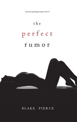Das perfekte Gerücht (Ein psychologischer Suspense-Thriller von Jessie Hunt - Buch neunzehn) - The Perfect Rumor (A Jessie Hunt Psychological Suspense Thriller-Book Nineteen)