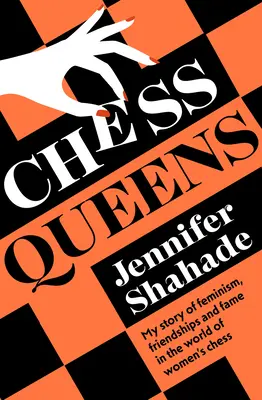 Schachköniginnen: Die wahre Geschichte einer Schachmeisterin und der größten Spielerinnen aller Zeiten - Chess Queens: The True Story of a Chess Champion and the Greatest Female Players of All Time