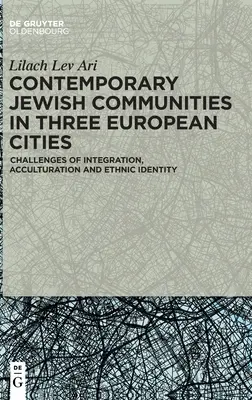 Zeitgenössische jüdische Gemeinden in drei europäischen Städten: Herausforderungen von Integration, Akkulturation und ethnischer Identität - Contemporary Jewish Communities in Three European Cities: Challenges of Integration, Acculturation and Ethnic Identity