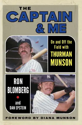 Der Kapitän und ich: Auf und abseits des Spielfelds mit Thurman Munson - The Captain & Me: On and Off the Field with Thurman Munson