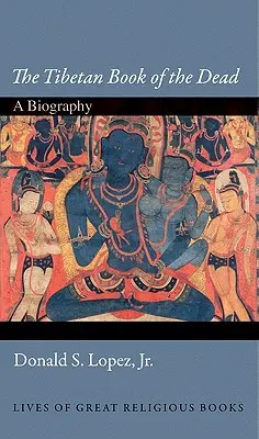Das tibetische Totenbuch: Eine Biographie - The Tibetan Book of the Dead: A Biography