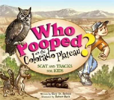 Wer hat auf das Colorado Plateau gekackt? Scat und Tracks für Kinder - Who Pooped on the Colorado Plateau?: Scat and Tracks for Kids