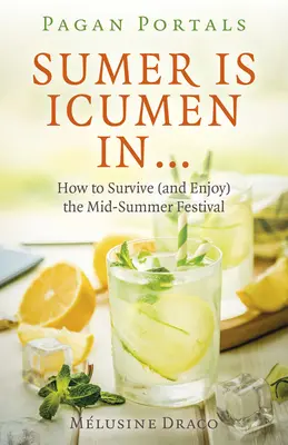 Heidnische Portale - Sumer ist heidnisch: Wie man das Mittsommerfest überlebt (und genießt) - Pagan Portals - Sumer Is Icumen in: How to Survive (and Enjoy) the Mid-Summer Festival