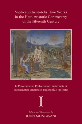 Vindicatio Aristotelis, 573: Zwei Werke Georgs von Trebizond in der Kontroverse zwischen Platon und Aristoteles im fünfzehnten Jahrhundert - Vindicatio Aristotelis, 573: Two Works of George of Trebizond in the Plato-Aristotle Controversy of the Fifteenth Century