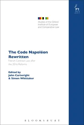 Der Code Napolon neu geschrieben: Das französische Vertragsrecht nach den Reformen von 2016 - The Code Napolon Rewritten: French Contract Law after the 2016 Reforms