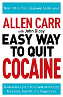 Allen Carr: Der einfache Weg, mit dem Kokain aufzuhören - Entdecken Sie Ihr wahres Selbst wieder und genießen Sie Freiheit, Gesundheit und Glückseligkeit - Allen Carr: The Easy Way to Quit Cocaine - Rediscover Your True Self and Enjoy Freedom, Health, and Happiness