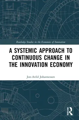 Ein systemischer Ansatz zum kontinuierlichen Wandel in der Innovationswirtschaft - A Systemic Approach to Continuous Change in the Innovation Economy