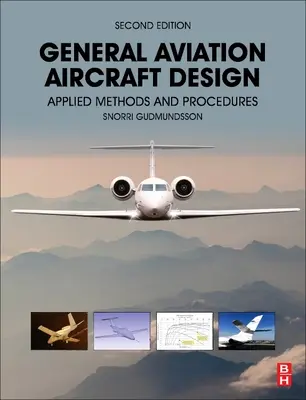 Entwurf von Flugzeugen für die allgemeine Luftfahrt: Angewandte Methoden und Verfahren - General Aviation Aircraft Design: Applied Methods and Procedures