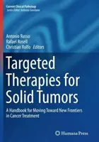 Zielgerichtete Therapien für solide Tumore: Ein Handbuch für neue Horizonte in der Krebsbehandlung - Targeted Therapies for Solid Tumors: A Handbook for Moving Toward New Frontiers in Cancer Treatment