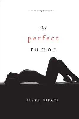 Das perfekte Gerücht (Ein psychologischer Suspense-Thriller von Jessie Hunt - Buch neunzehn) - The Perfect Rumor (A Jessie Hunt Psychological Suspense Thriller-Book Nineteen)