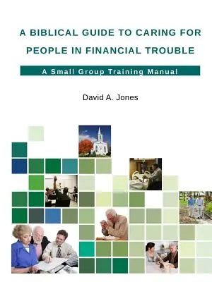 Biblischer Leitfaden für die Betreuung von Menschen in finanziellen Schwierigkeiten - A Biblical Guide to Caring for People in Financial Trouble