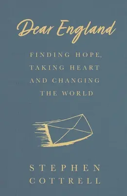 Liebes England: Hoffnung finden, Mut fassen und die Welt verändern - Dear England: Finding Hope, Taking Heart and Changing the World