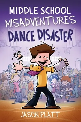Missgeschicke in der Mittelstufe: Tanz-Katastrophe: Band 3 - Middle School Misadventures: Dance Disaster: Volume 3