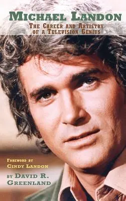 Michael Landon: DIE KARRIERE UND KUNST EINES TELEVISIONSGENIES (gebunden) - Michael Landon: THE CAREER AND ARTISTRY OF A TELEVISION GENIUS (hardback)