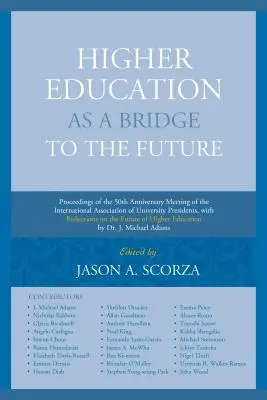 Hochschulbildung als Brücke in die Zukunft: Proceedings of the 50th Anniversary Meeting of the International Association of University Presidents, wit - Higher Education as a Bridge to the Future: Proceedings of the 50th Anniversary Meeting of the International Association of University Presidents, wit