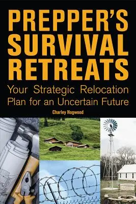 Prepper's Survival Retreats: Ihr strategischer Umsiedlungsplan für eine unsichere Zukunft - Prepper's Survival Retreats: Your Strategic Relocation Plan for an Uncertain Future
