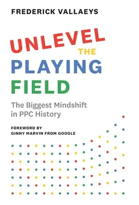 Unlevel the Playing Field: Der größte Bewusstseinswandel in der PPC-Geschichte - Unlevel the Playing Field: The Biggest Mindshift in PPC History