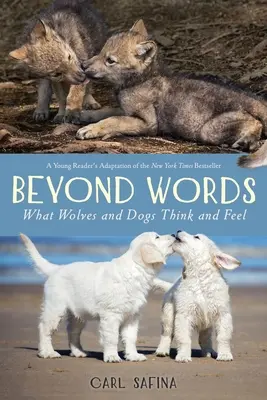 Jenseits von Wörtern: Was Wölfe und Hunde denken und fühlen (Ein junger Leser) - Beyond Words: What Wolves and Dogs Think and Feel (A Young Reader