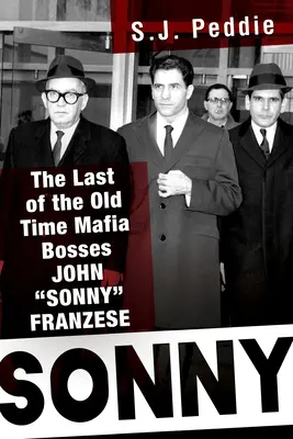 Sonny: Der letzte der alten Mafia-Bosse, John Sonny Franzese - Sonny: The Last of the Old Time Mafia Bosses, John Sonny Franzese