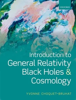 Einführung in die Allgemeine Relativitätstheorie, Schwarze Löcher und Kosmologie - Introduction to General Relativity, Black Holes and Cosmology