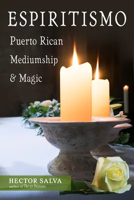 Espiritismo: puerto-ricanische Medialität und Magie - Espiritismo: Puerto Rican Mediumship & Magic