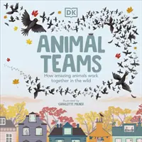 Tierische Teams - Wie erstaunliche Tiere in freier Wildbahn zusammenarbeiten - Animal Teams - How Amazing Animals Work Together in the Wild