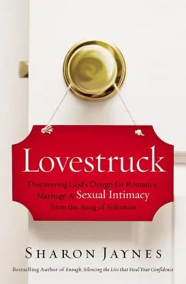 Verliebt: Gottes Plan für Romantik, Ehe und sexuelle Intimität aus dem Hohelied Salomos entdecken - Lovestruck: Discovering God's Design for Romance, Marriage, and Sexual Intimacy from the Song of Solomon