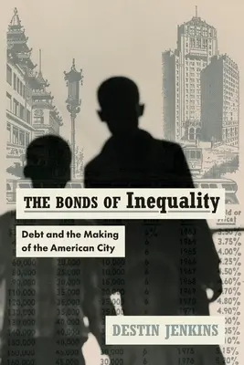 Die Bindungen der Ungleichheit: Verschuldung und die Entstehung der amerikanischen Stadt - The Bonds of Inequality: Debt and the Making of the American City