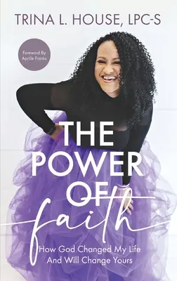 Die Kraft des Glaubens: Wie Gott mein Leben veränderte und auch Ihres verändern wird - The Power of Faith: How God Changed My Life And Will Change Yours