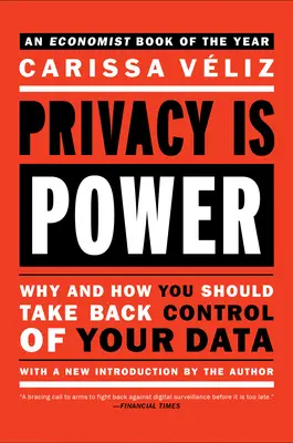 Privatsphäre ist Macht: Warum und wie Sie die Kontrolle über Ihre Daten zurückerlangen sollten - Privacy Is Power: Why and How You Should Take Back Control of Your Data