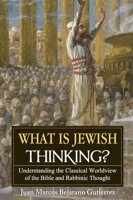 Was ist jüdisches Denken? Zum Verständnis der klassischen Weltanschauung der Bibel und des rabbinischen Denkens - What is Jewish Thinking?: Understanding the Classical Worldview of the Bible and Rabbinic Thought
