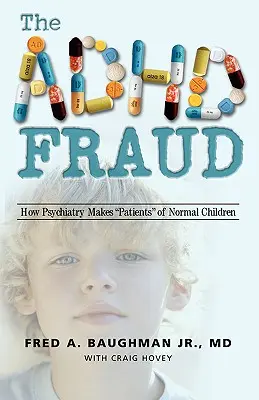 Der ADHS-Betrug: Wie die Psychiatrie aus normalen Kindern Patienten macht - The ADHD Fraud: How Psychiatry Makes Patients of Normal Children