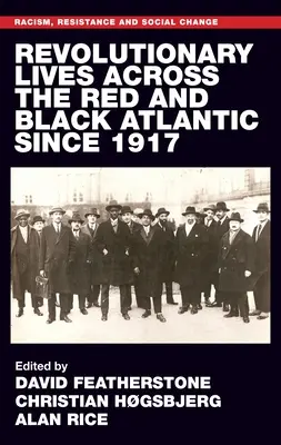 Das revolutionäre Leben des roten und schwarzen Atlantiks seit 1917 - Revolutionary Lives of the Red and Black Atlantic Since 1917