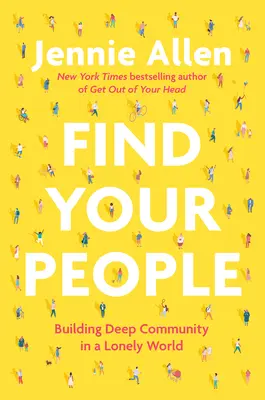 Finde deine Leute: Aufbau einer tiefen Gemeinschaft in einer einsamen Welt - Find Your People: Building Deep Community in a Lonely World