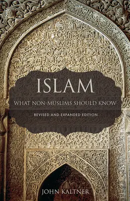 Der Islam: Was Nicht-Muslime wissen sollten, überarbeitete und erweiterte Ausgabe - Islam: What Non-Muslims Should Know, Revised & Expanded Edition