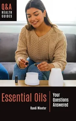 Ätherische Öle: Antworten auf Ihre Fragen - Essential Oils: Your Questions Answered