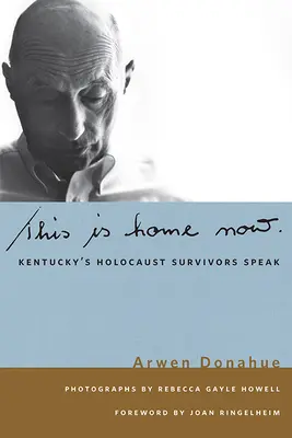 Das ist jetzt Heimat: Kentuckys Holocaust-Überlebende sprechen - This Is Home Now: Kentucky's Holocaust Survivors Speak