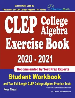 CLEP College-Algebra-Übungsbuch 2020-2021: Student Workbook und zwei CLEP College Algebra Übungstests in voller Länge - CLEP College Algebra Exercise Book 2020-2021: Student Workbook and Two Full-Length CLEP College Algebra Practice Tests