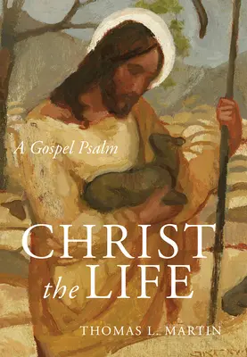 Christus das Leben: Ein Psalm aus dem Evangelium - Christ the Life: A Gospel Psalm
