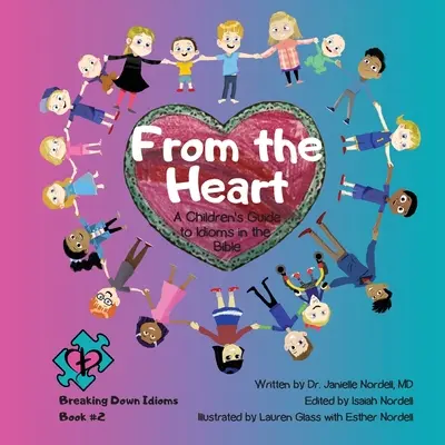 Von Herzen: Ein Leitfaden für Kinder zu Redewendungen in der Bibel - From the Heart: A Children's Guide to Idioms in the Bible