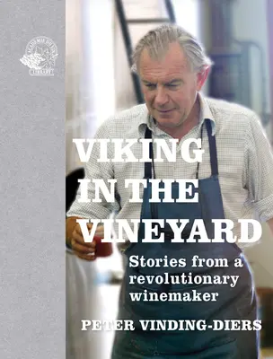 Wikinger im Weinberg: Geschichten von einem revolutionären Winzer - Viking in the Vineyard: Stories from a Revolutionary Winemaker