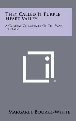 Sie nannten es Purple Heart Valley: Eine Kampfchronik des Krieges in Italien - They Called It Purple Heart Valley: A Combat Chronicle Of The War In Italy