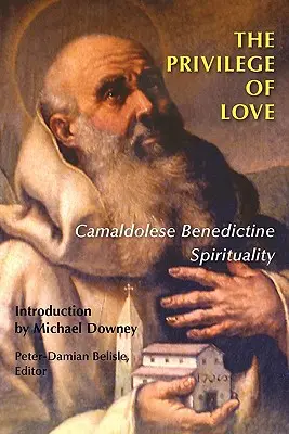 Das Privileg der Liebe: Kamaldulensische benediktinische Spiritualität - The Privilege of Love: Camaldolese Benedictine Spirituality