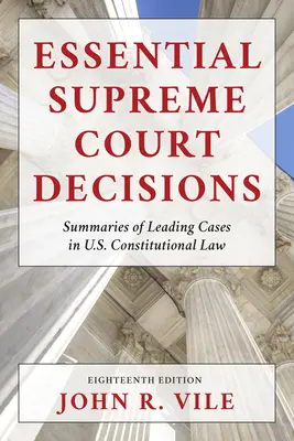 Wesentliche Entscheidungen des Obersten Gerichtshofs: Zusammenfassungen der wichtigsten Fälle im US-Verfassungsrecht - Essential Supreme Court Decisions: Summaries of Leading Cases in U.S. Constitutional Law