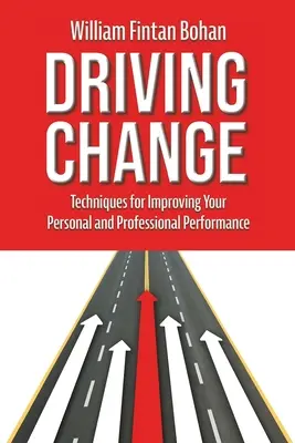 Den Wandel vorantreiben: Techniken zur Verbesserung Ihrer persönlichen und beruflichen Leistung - Driving Change: Techniques for improving your personal and professional performance